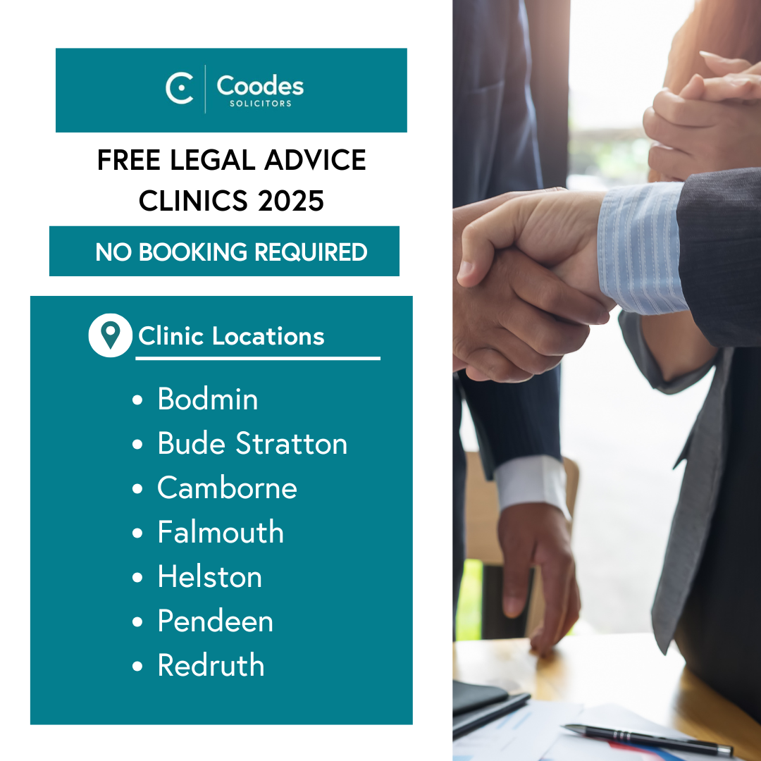 A graphic that reads: Coodes Solicitors Free Legal Advice Clinics 2025. Booking required. Clinic locations: Bodmin, Bude Stratton, Camborne, Falmouth, Helston, Pendeen, Redruth